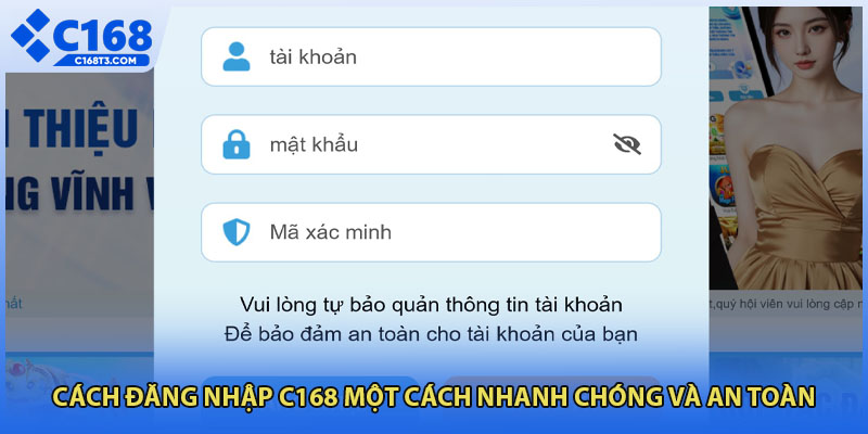 Cách đăng nhập C168 một cách nhanh chóng và an toàn