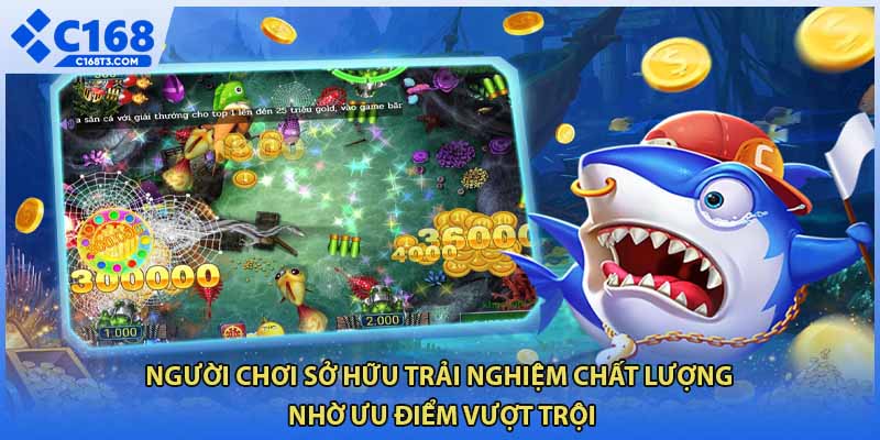  Người chơi sở hữu trải nghiệm chất lượng nhờ ưu điểm vượt trội